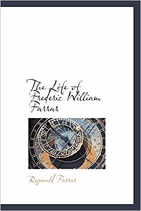 The Life of Frederic William Farrar