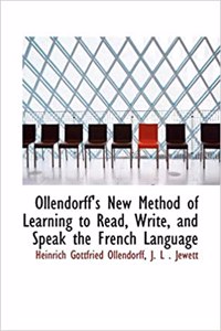 Ollendorff's New Method of Learning to Read, Write, and Speak the French Language