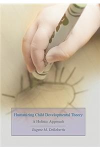 Humanizing Child Developmental Theory