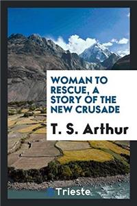 WOMAN TO RESCUE, A STORY OF THE NEW CRUS