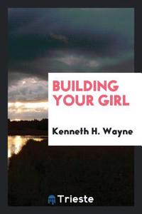 Building Your Girl