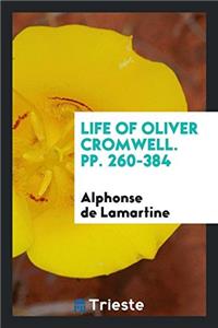 Life of Oliver Cromwell. pp. 260-384