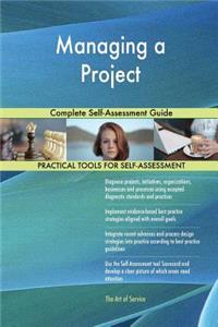 Managing a Project Complete Self-Assessment Guide