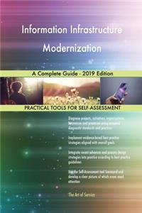 Information Infrastructure Modernization A Complete Guide - 2019 Edition