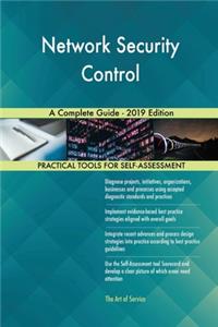 Network Security Control A Complete Guide - 2019 Edition