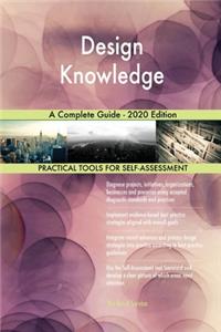 Design Knowledge A Complete Guide - 2020 Edition