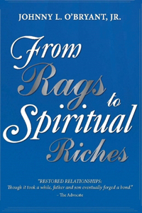 From Rags To Spiritual Riches by Johnny L O'Bryant Jr