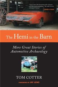 The Hemi in the Barn: More Great Stories of Automotive Archaeology: More Great Stories of Automotive Archaeology