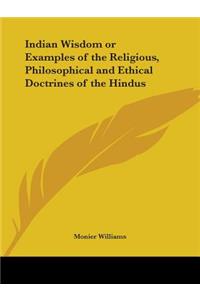 Indian Wisdom or Examples of the Religious, Philosophical and Ethical Doctrines of the Hindus