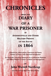 Chronicles from the Diary of a War Prisoner in Andersonville and Other Military Prisons of the South in 1864