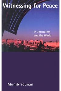 Witnessing for Peace: In Jerusalem and the World