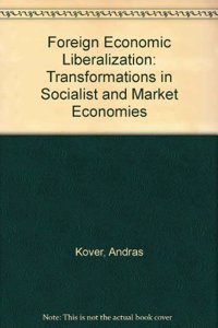 Foreign Economic Liberalization: Transformations in Socialist and Market Economies