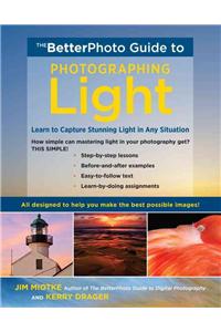 BetterPhoto Guide to Photographing Light, The