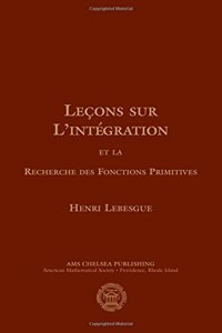 Lecons Sur L'integration Et La Recherche Des Fonctions Primitives