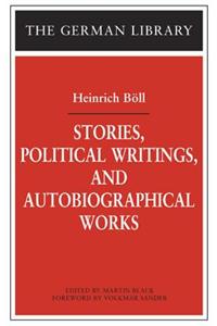 Stories, Political Writings and Autobiographical Works