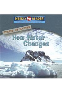 How Water Changes