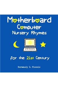 Motherboard Computer Nursery Rhymes for the 21st Century