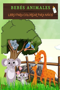 BEBÉS ANIMALES Libro para colorear para niños