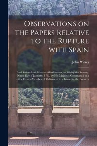 Observations on the Papers Relative to the Rupture With Spain [microform]