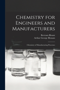 Chemistry for Engineers and Manufacturers