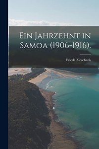 Jahrzehnt in Samoa (1906-1916).