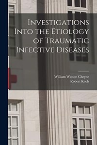 Investigations Into the Etiology of Traumatic Infective Diseases