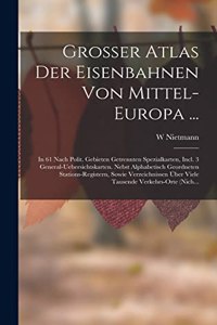 Grosser Atlas Der Eisenbahnen Von Mittel-Europa ...