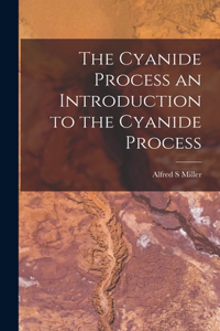 Cyanide Process an Introduction to the Cyanide Process