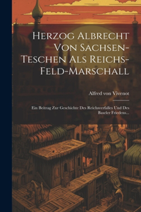 Herzog Albrecht Von Sachsen-teschen Als Reichs-feld-marschall