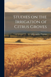 Studies on the Irrigation of Citrus Groves