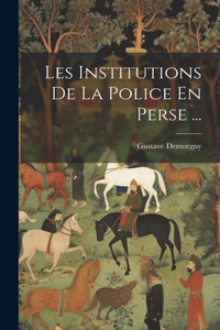 Les Institutions De La Police En Perse ...