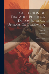 Coleccion De Tratados Publicos De Los Estados Unidos De Colombia