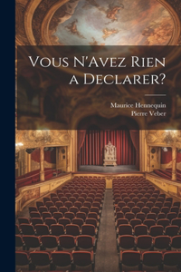 Vous N'Avez Rien a Declarer?