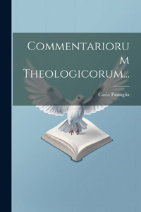 Commentariorum Theologicorum...