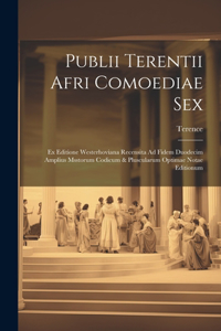 Publii Terentii Afri Comoediae Sex