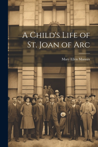 Child's Life of St. Joan of Arc