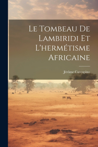 Tombeau De Lambiridi Et L'hermétisme Africaine