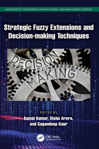 Strategic Fuzzy Extensions and Decision-making Techniques