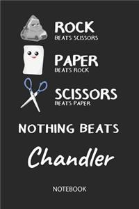 Nothing Beats Chandler - Notebook: Rock Paper Scissors Game Pun - Blank Ruled Kawaii Personalized & Customized Name Notebook Journal Boys & Men. Cute Desk Accessories & Kindergarten W