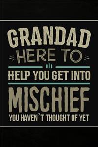 Grandad Here to Help you get into Mischief you haven't thought of Yet