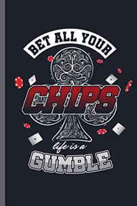 Bet all your chips life is a Gumble
