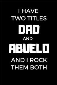 I Have Two Titles Dad And Abuelo And I Rock Them Both