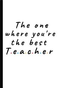 The one where you're the best teacher
