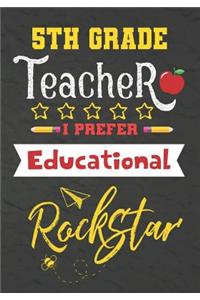 5th Grade Teacher I Prefer Educational Rockstar