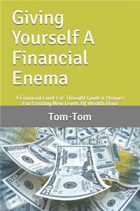 Giving Yourself A Financial Enema