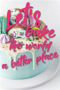 Let's bake the world a better place