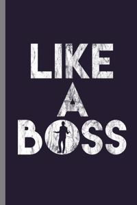 Like A boss