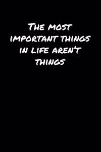 The Most Important Things In Life Aren't Things�