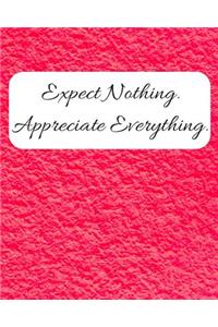 Expect Nothing Appreciate Everything