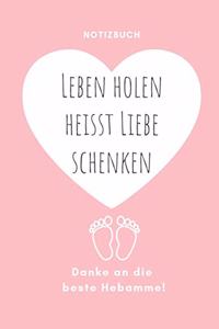 Leben Holen Heisst Liebe Schenken Danke an Die Beste Hebamme! Notizbuch